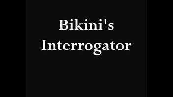 Bikini Interrogator